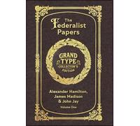 Large Print - The Federalist Papers, Volume 1 of 2 - Grand Type Collector's Edition - Matte Hardcover with Dust Jacket