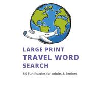 Large Print Travel Word Search: 50 Fun Puzzles for Adults & Seniors | Easy to Read | Brain Games