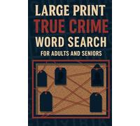 Large Print True Crime Word Search Puzzle Book for Adults: Famous Serial Killers, Cold Cases & Unsolved Mysteries: 56 Large-Print Word Searches - Easy-to-Read 14×14 Grids for Seniors & True Crime Fans