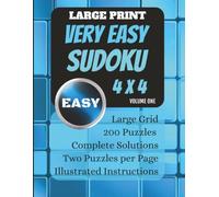 Large Print Very Easy 4 x 4 Sudoku: Volume One: 200 Beginner-Friendly Puzzles with Large Grids, Illustrated Instructions, and Complete Solutions