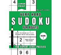 Large Print Very Hard Sudoku for Adults: Volume 1: 150 Expert-Level Puzzles | One Puzzle Per Page | Easy-to-Read 8.5" x 11" Format with Solutions
