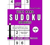 Large Print Very Hard Sudoku for Adults: Volume 4: 150 Expert-Level Puzzles | One Puzzle Per Page | Easy-to-Read 8.5" x 11" Format with Solutions