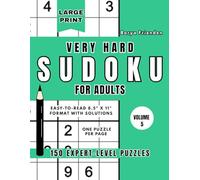 Large Print Very Hard Sudoku for Adults: Volume 5: 150 Expert-Level Puzzles | One Puzzle Per Page | Easy-to-Read 8.5" x 11" Format with Solutions