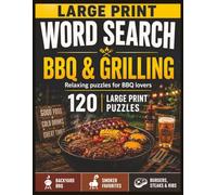 Large Print Word Search: BBQ & Grilling: 120 Relaxing Word Search Puzzles for BBQ Lovers | Backyard BBQ, Smoker Favorites & Burgers, Steaks and Ribs | ... Large Print Puzzles for Adults & Seniors
