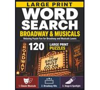 Large Print Word Search Broadway & Musicals: 120 Easy-to-Read Puzzles for Theater Lovers Featuring Classic Musicals, Broadway Hits, and Stage & Spotlight Themes