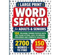 Large Print Word Search for Adults & Seniors: 150 Relaxing Themed Puzzles with Big, Clear Letters, Easy-to-Medium Challenges and Complete Solutions