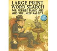 Large Print Word Search For Retired Magicians Who Still Keep Rabbits: Featuring 80 Magical Puzzles + Secret Word Twist | 8.5x11, Large Print | Bonus: Trivia & Hidden Word in Every Puzzle Grid