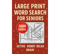 LARGE PRINT WORD SEARCH FOR SENIORS: 100 Easy-to-Read Puzzles • 2000 Word List • Brain-Boosting Activity Book for Adults & Seniors Total 128 Pages Size 6 x 9 inches