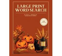 Large Print Word Search for Seniors: 100 Halloween & Autumn Harvest Puzzles - Easy-to-Read Fall Word Find Book for Adults with No Backwards Words (Solutions Included)