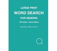 LARGE PRINT WORD SEARCH FOR SENIORS: 100 Puzzles - Deluxe Edition
