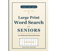 Large Print Word Search for Seniors: 100 Relaxing Themed Puzzles in Extra Large Print with Solutions - Volume 1 of the Golden Years Brain Health Series