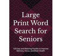 Large Print Word Search for Seniors: 120 Easy and Relaxing Puzzles to Improve Memory, Focus, and Brain Health