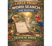 Large Print Word Search for Seniors: 120 Easy and Relaxing Puzzles with Big Letters: Tropical Birds Edition (Volume 9)