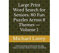 Large Print Word Search for Seniors: 80 Fun Puzzles Across 8 Themes - Volume 1: A Brain-Boosting Activity Book with Big Letters and Clear Grids for Adults and Elderly