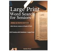 Large Print Word Search for Seniors: Bible & Faith Edition: 100 Inspirational Puzzles with Scripture Quotes & Solutions