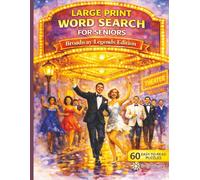 Large Print Word Search for Seniors: Broadway Legends Edition: 60 Relaxing Large Print Puzzles with Easy-to-Read 18×18 Grids - Memory-Inspired Brain Games for Adults and Seniors Who Love Broadway