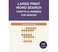 Large Print Word Search for Seniors: Crafts & Hobbies Edition - 100 Cozy Puzzles with Complete Solutions
