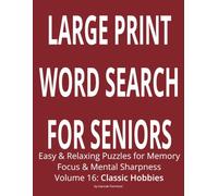 Large Print Word Search for Seniors: Easy & Relaxing Puzzles for Memory, Focus & Mental Sharpness (Volume 16: Classic Hobbies)