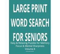 Large Print Word Search for Seniors: Easy & Relaxing Puzzles for Memory, Focus & Mental Sharpness (Volume 8)