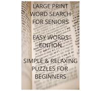 Large Print Word Search for Seniors: Easy Words Edition: Simple and Relaxing Puzzles for Beginners