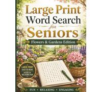 Large Print Word Search for Seniors: Flowers & Gardens Edition: 100 Large Print Word Search Puzzles Featuring Beautiful Flowers, Garden Plants, Herbs, ... Brain Games for Adults and Seniors