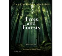 Large Print Word Search for Seniors - Trees and Forests: 100 Puzzles for Nature Lovers - Volume 16