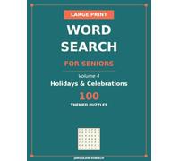 Large Print Word Search for Seniors: Volume 4: Holidays & Celebrations - 100 Themed Puzzles with Extra Large 17 × 17 Grids from Christmas to Fourth of July