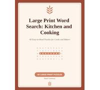 Large Print Word Search: Kitchen and Cooking: 40 Large Print Word Search Puzzles for Adults and Seniors: Cooking, Baking, Spices, Herbs, Pasta, ... and Comfort Food Themes with Full Answers