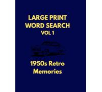 Large Print Word Search Vol 1: 1950s Retro Memories: 40 Nostalgic Puzzles with Solutions for Seniors and Adults