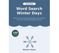 Large Print Word Search: Winter Days: 100 Easy and Cozy Puzzles About Snow, Sledding, Warm Fires, and the Quiet Beauty of Winter - Words Across and Down Only