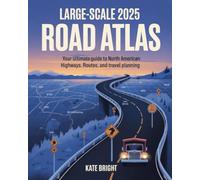 Large-Scale 2025 Road Atlas: Your Ultimate Guide to North American Highways, Routes, and Travel Planning