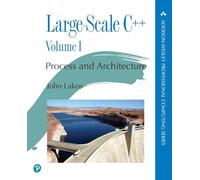 Large-Scale C++: Process and Architecture: Process and Architecture, Volume 1