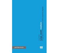 Large, small, medium. Progettare la comunicazione nell'ecoistema digitale