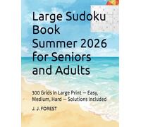 Large Sudoku Book Summer 2026 for Seniors and Adults: 300 Grids in Large Print - Easy, Medium, Hard - Solutions Included