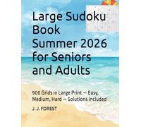 Large Sudoku Book Summer 2026 for Seniors and Adults: 900 Grids in Large Print - Easy, Medium, Hard - Solutions Included