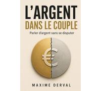 L'ARGENT DANS LE COUPLE: Parler d'argent sans se disputer
