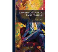 L'argent Ou L'art De Faire Fortune