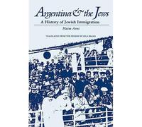 L'Argentina e gli ebrei: una storia dell'immigrazione ebraica - Libro in...