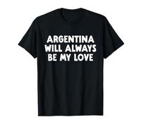 L'Argentina sarà Sempre Il Mio Amore Maglietta