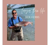 Larger than Life Ben Kerbs