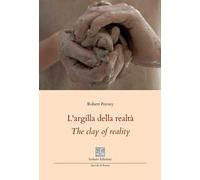 L'argilla della realtà-The clay of reality. Ediz. bilingue