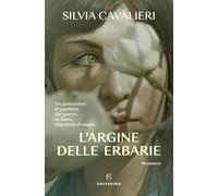 L'argine delle erbarie [Paperback] [Apr 26, 2024] Cavalieri, Silvia