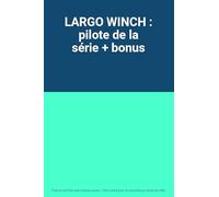 LARGO WINCH : pilote de la série + bonus