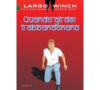 Largo Winch. Quando gli dei ti abbandonano: Vol. 25
