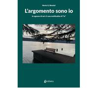 L'argomento sono io.- Brentel Nevio Giuseppe