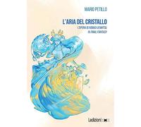 L'aria del cristallo. L'opera di Nobuo Uematsu in Final Fantasy