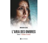 L'aria des ombres: Tome I: Prélude à l'ombre