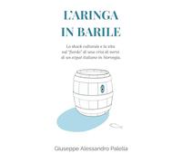 L'ARINGA IN BARILE: Lo shock culturale e la vita sul “fiordo” di una crisi di nervi di un expat italiano in Norvegia.