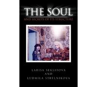 Larisa Seklitova Ludmila Strelnik The Soul and Secrets of Its Struct (Tascabile)