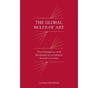 Larissa Buchholz The Global Rules of Art (Copertina rigida)